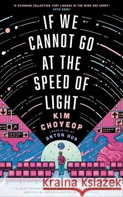 If We Cannot Go at the Speed of Light Kim Choyeop 9781529447613 Quercus Publishing