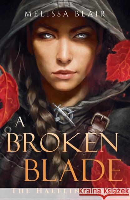 A Broken Blade: The Halfling Saga Book 1 Melissa Blair 9781529447996 Quercus Publishing