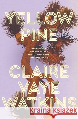 Yellow Pine Claire Vaye Watkins 9781529449723