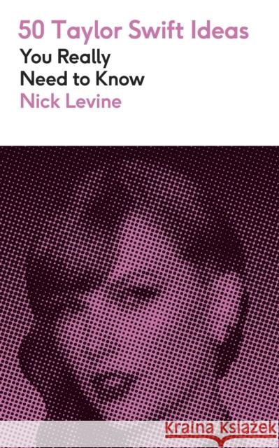 50 Taylor Swift Ideas You Really Need to Know Nick Levine 9781529451108 Quercus Publishing