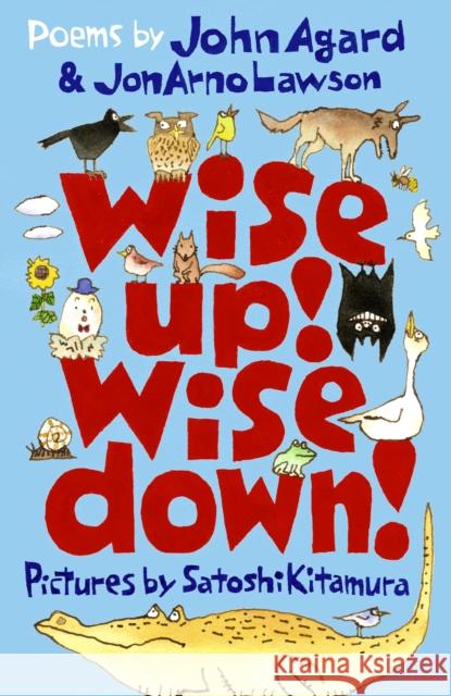 Wise Up! Wise Down!: Poems by John Agard and JonArno Lawson JonArno Lawson 9781529501520