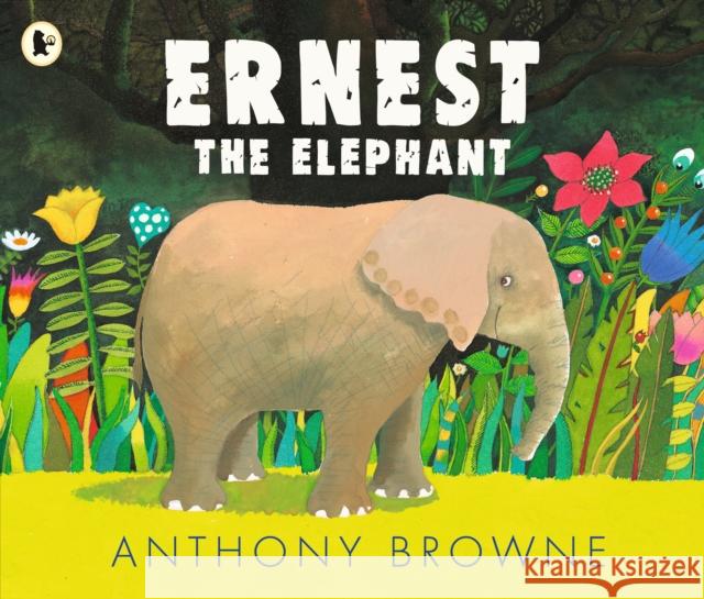 Ernest the Elephant Anthony Browne 9781529504033 Walker Books Ltd