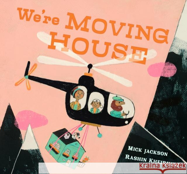 We're Moving House: A charming tale of adventure and hope from an award-winning duo Mick Jackson 9781529504422 Walker Books Ltd