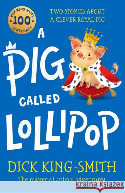 A Pig Called Lollipop Dick King-Smith 9781529504651 Walker Books Ltd