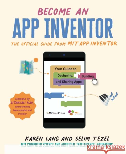 Become an App Inventor: The Official Guide from MIT App Inventor: Your Guide to Designing, Building, and Sharing Apps KAREN LANG 9781529504835 Walker Books Ltd