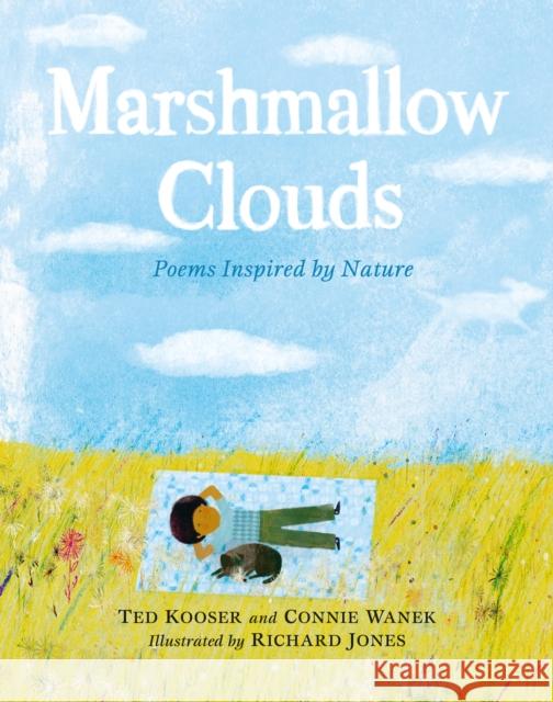 Marshmallow Clouds: Poems Inspired by Nature Ted Kooser Connie Wanek Richard Jones 9781529507072