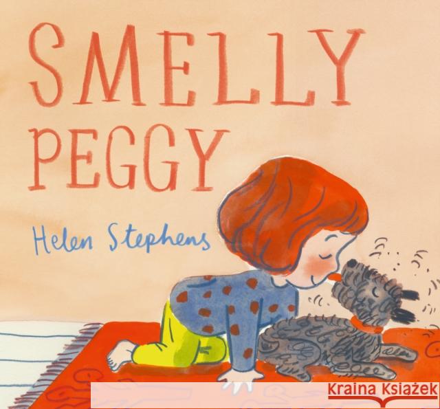 Smelly Peggy: A warming, funny story that celebrates our fluffy canine companions Helen Stephens 9781529507133