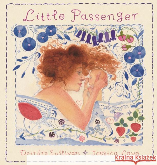 Little Passenger: A special Mother's Day gift for any new or expecting mother, and a keepsake baby shower, naming ceremony or christening gift Deirdre Sullivan 9781529507157