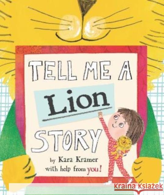 Tell Me a Lion Story Kara Kramer 9781529507553