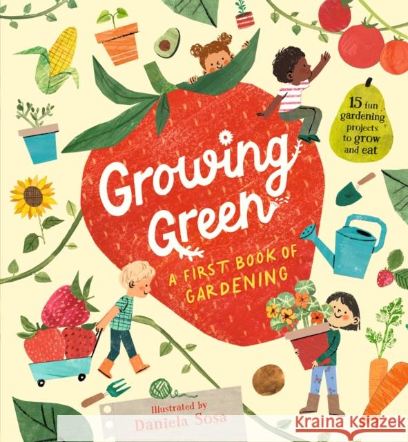 Growing Green: A First Book of Gardening Daniela Sosa 9781529509458