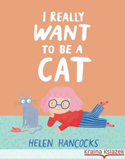 I Really Want To Be a Cat Helen Hancocks 9781529509939 Walker Books Ltd