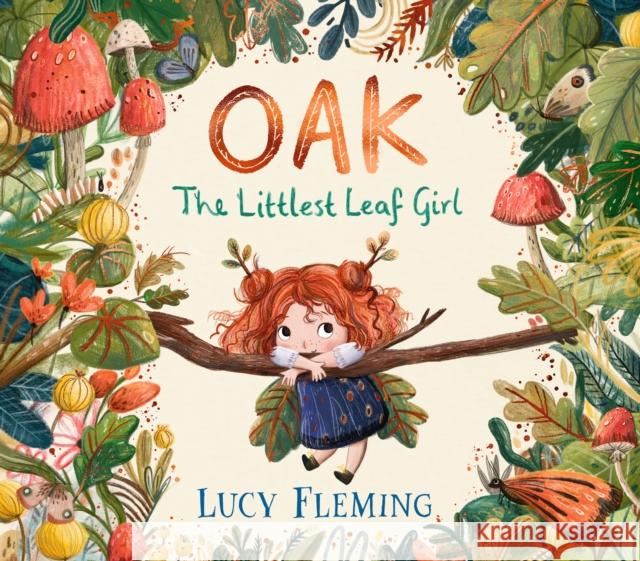 Oak, the Littlest Leaf Girl Lucy Fleming 9781529510560