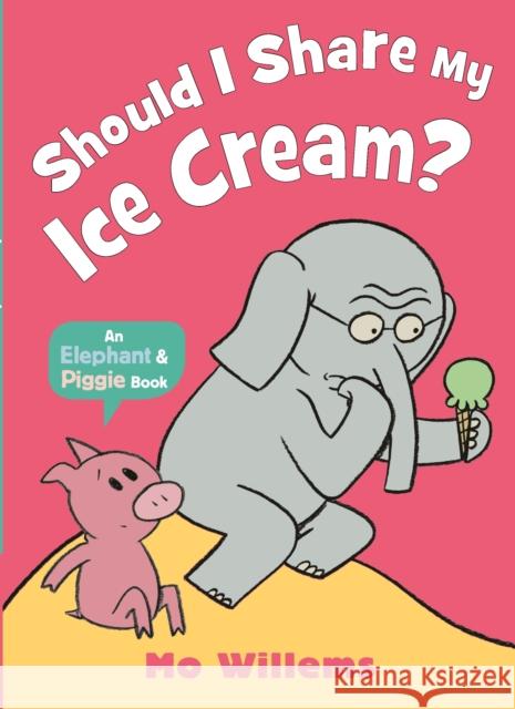 Should I Share My Ice Cream? Mo Willems 9781529512380