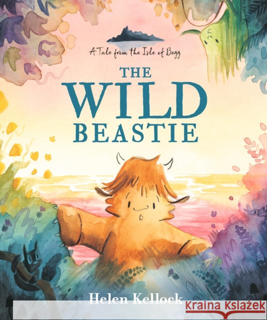 The Wild Beastie: A Tale from the Isle of Begg Helen Kellock 9781529512915 Walker Books Ltd