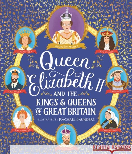 Queen Elizabeth II and the Kings and Queens of Great Britain RACHAEL SAUNDERS 9781529513202