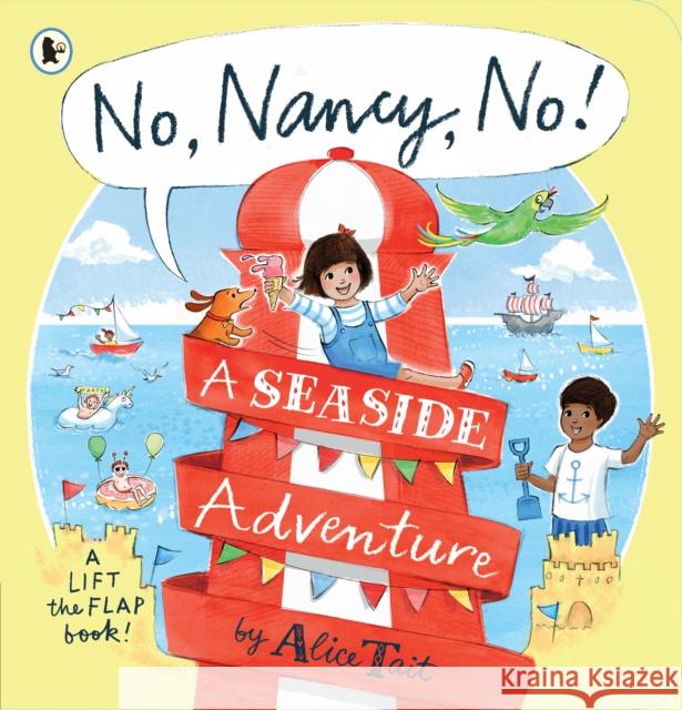 No, Nancy, No!: A Seaside Adventure Alice Tait 9781529513332