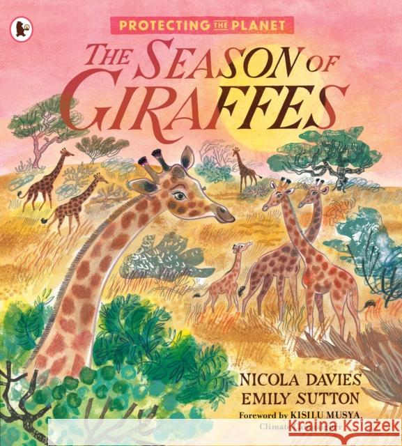 Protecting the Planet: The Season of Giraffes Nicola Davies 9781529513929 Walker Books Ltd