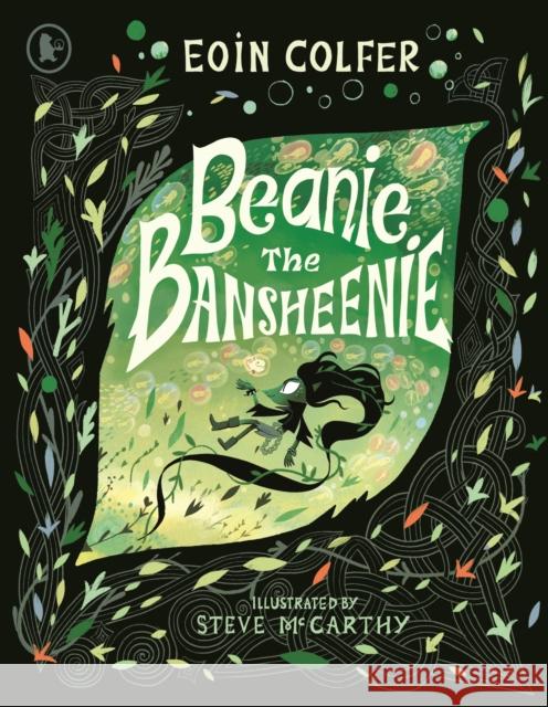 Beanie the Bansheenie: From the author of Artemis Fowl comes an award-winning re-imagining of the ancient Irish myth of the banshee, perfect for fantasy-loving children aged 5-7 Eoin Colfer 9781529514056