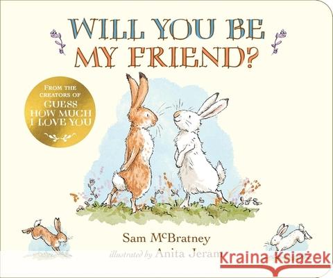 Will You Be My Friend?: A charming story about first friendship from the creators of the internationally bestselling Guess How Much I Love You, the perfect Valentines gift for any loved one Sam McBratney 9781529514988