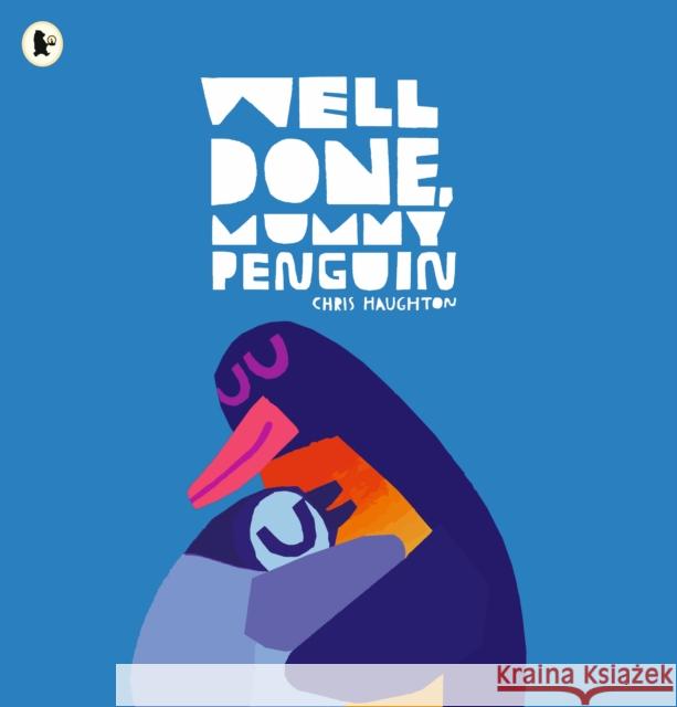 Well Done, Mummy Penguin Chris Haughton 9781529515169