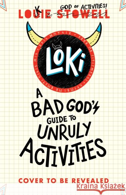 Loki: A Bad God's Guide to Unruly Activities Louie Stowell 9781529515787