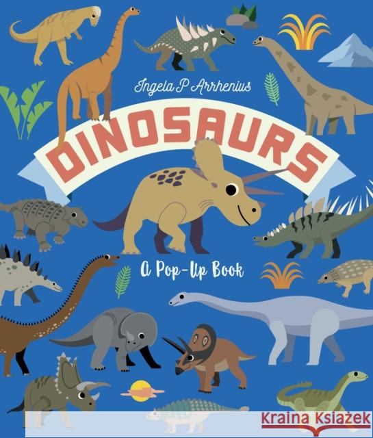 Dinosaurs: A Pop-Up Book Ingela P. Arrhenius 9781529516258 Walker Books Ltd