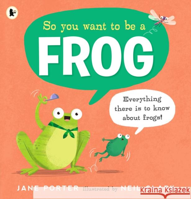 So You Want to Be a Frog Jane Porter 9781529516579 Walker Books Ltd