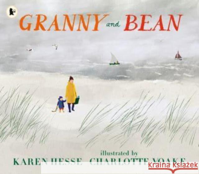 Granny and Bean: A lyrical celebration of spending time with grandparents and making memories at the seaside Karen Hesse 9781529516586