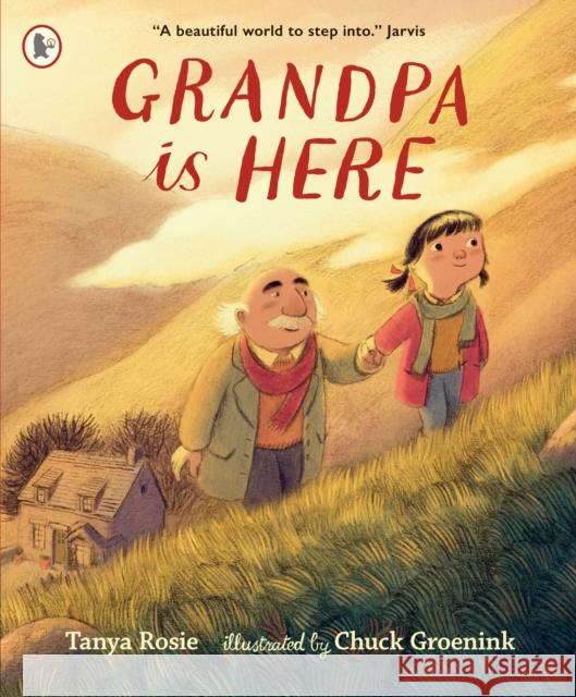 Grandpa Is Here Tanya Rosie 9781529516791 Walker Books Ltd