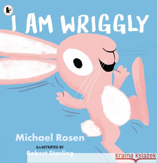 I Am Wriggly Michael Rosen 9781529517057