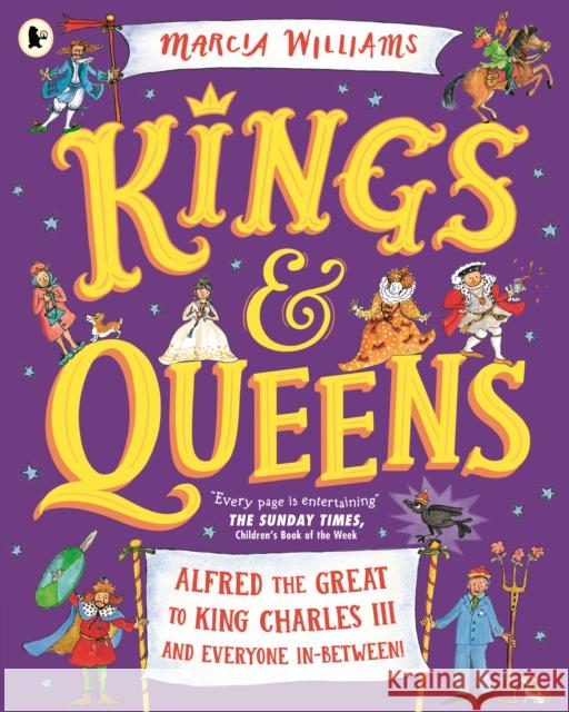 Kings and Queens: Alfred the Great to King Charles III and Everyone In-Between! Marcia Williams 9781529517095 Walker Books Ltd