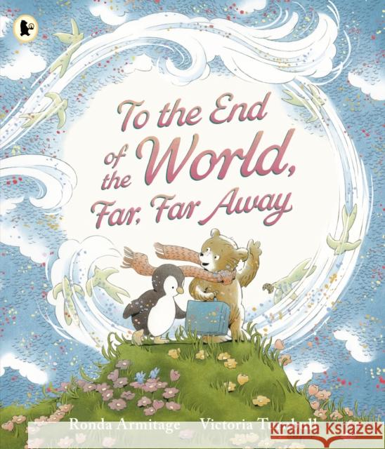 To the End of the World, Far, Far Away Ronda Armitage 9781529517224