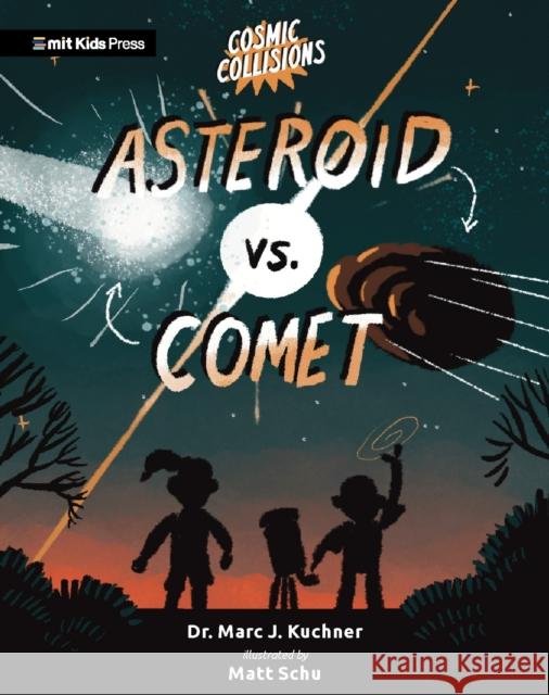 Cosmic Collisions: Asteroid vs. Comet Dr. Marc J. Kuchner 9781529518122 Walker Books Ltd