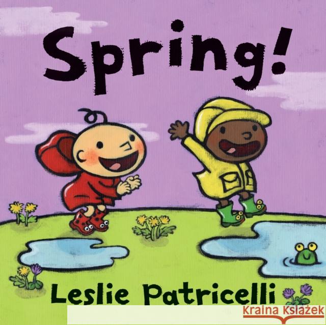 Spring!: A first board book of springtime for toddlers and babies Leslie Patricelli 9781529518481