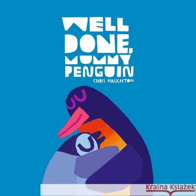 Well Done, Mummy Penguin Chris Haughton 9781529518504