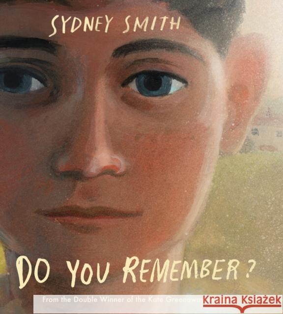 Do You Remember?: From the winner of the Hans Christian Andersen Award for Illustration and two-time winner of the Kate Greenaway Medal Sydney Smith 9781529519914