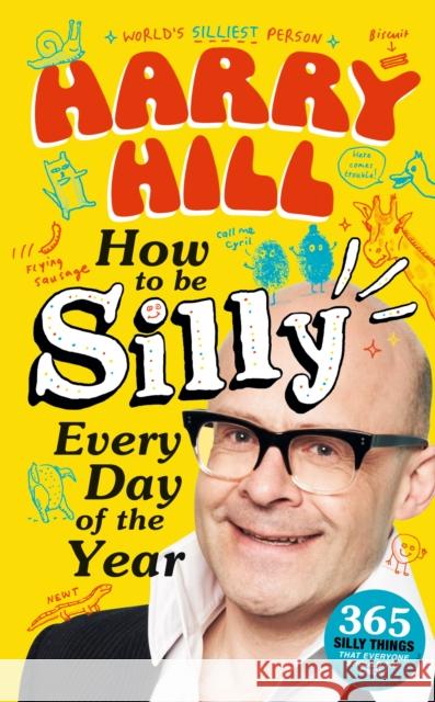 Harry Hill How To Be Silly Every Day of the Year Harry Hill 9781529520989 Walker Books Ltd