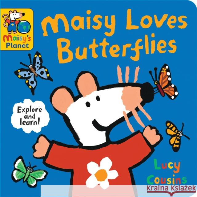 Maisy Loves Butterflies: A Maisy's Planet Book: Learn all about butterflies and moths, from chrysalises to caterpillars and colours – the perfect gift for outdoor explorers age 1–4 Lucy Cousins 9781529523089