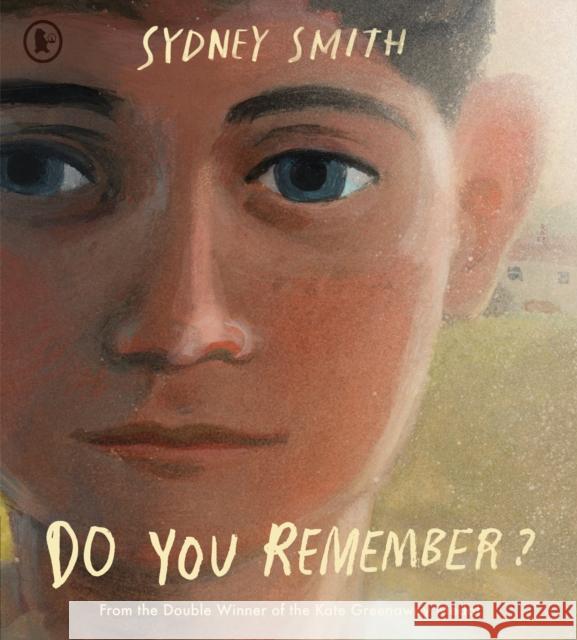 Do You Remember?: A breathtaking and uplifting story of moving home, making memories and parental separation from the winner of the Hans Christian Andersen Award for Illustration and two-time winner o Sydney Smith 9781529523546
