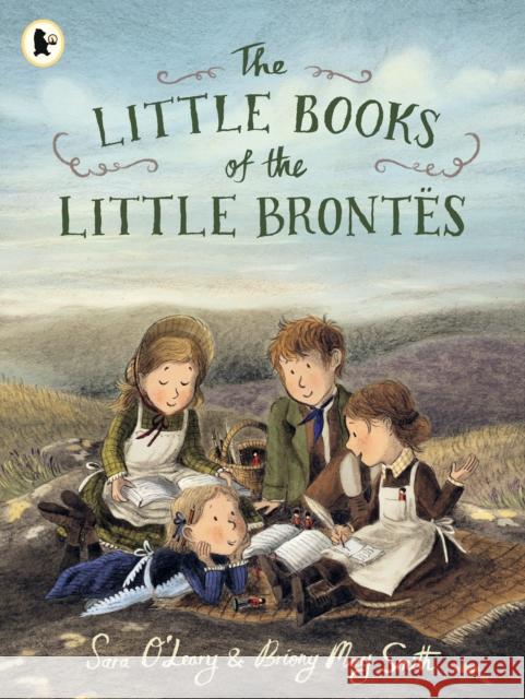 The Little Books of the Little Brontes: The inspiring real-life childhood origins story of the iconic Bronte siblings, whose imaginations crafted some of the finest and best-loved English literature n Sara O'Leary 9781529523669