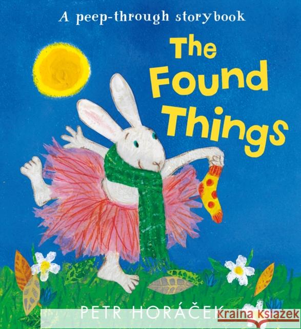 The Found Things Petr Horacek 9781529525199