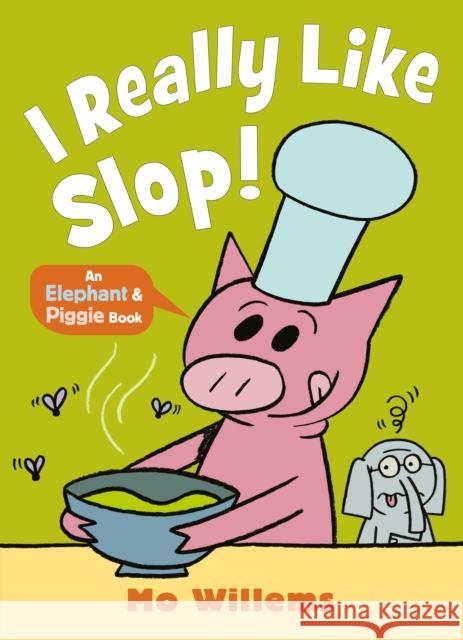 I REALLY Like Slop! Mo Willems 9781529525236