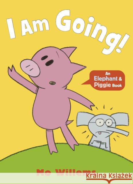 I Am Going! Mo Willems 9781529525243 Walker Books Ltd