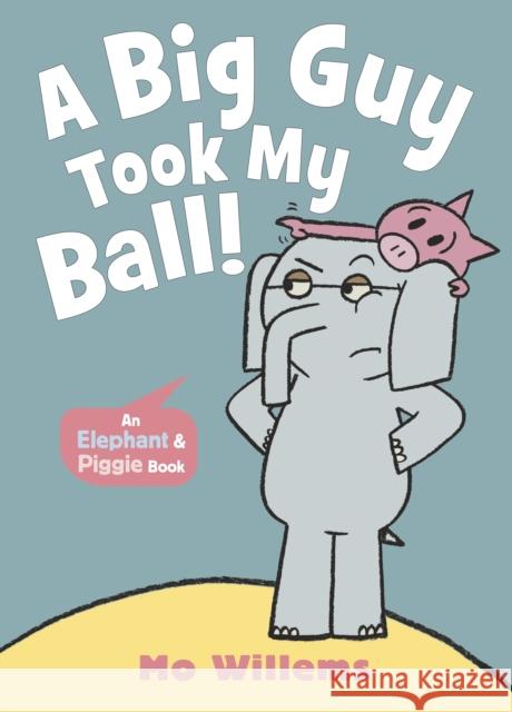 A Big Guy Took My Ball! Mo Willems 9781529525274