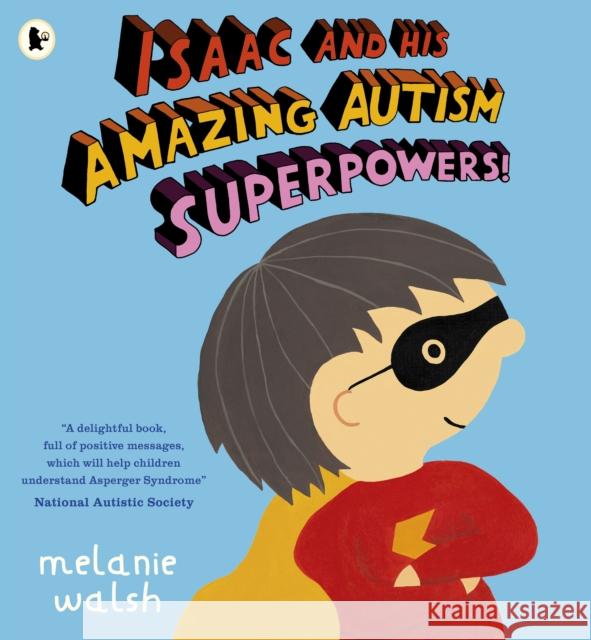 Isaac and His Amazing Autism Superpowers! Melanie Walsh 9781529525427