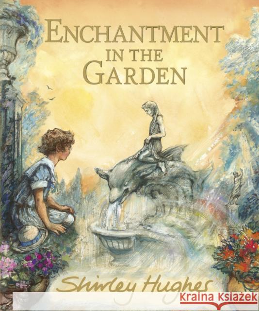 Enchantment in the Garden Shirley Hughes 9781529525519 Walker Books Ltd