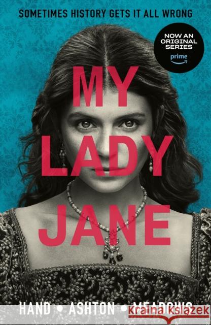 My Lady Jane: Streaming now on Amazon Prime! Brodi Ashton 9781529527186