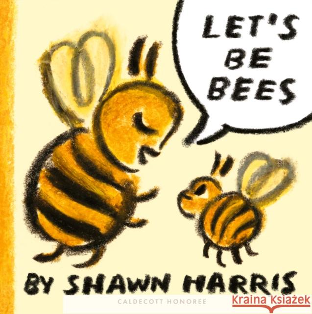 Let's Be Bees Shawn Harris 9781529527209