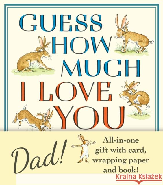Guess How Much I Love You: The perfect present for Father's Day, with classic book, card and gift wrap all in one elegant and handy package! Sam McBratney 9781529531466