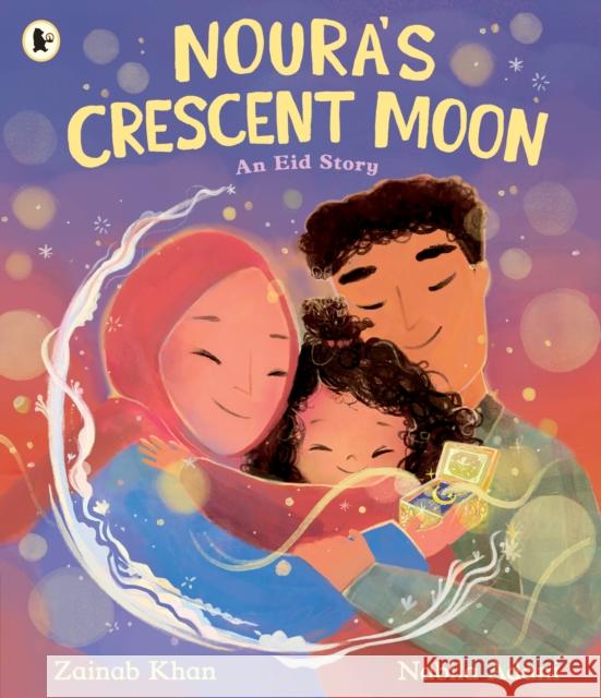 Noura's Crescent Moon: An Eid Story Zainab Khan 9781529531978 Walker Books Ltd